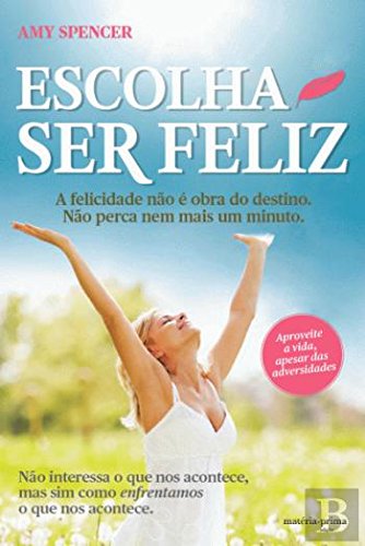 Imagen de archivo de Escolha Ser Feliz (Portuguese Edition) Amy Spencer a la venta por medimops