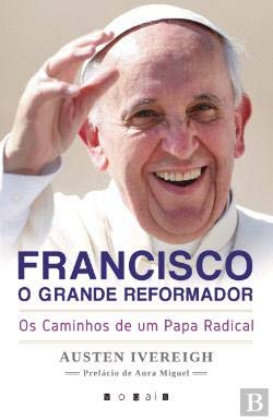 Beispielbild fr Francisco, o Grande Reformador Os Caminhos de um Papa Radical zum Verkauf von medimops