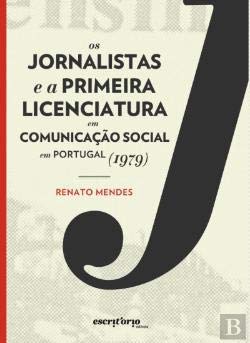 Stock image for Os Jornalistas E A Primeira Licenciatura Em Comunicao Social Em Portugal for sale by Luckymatrix
