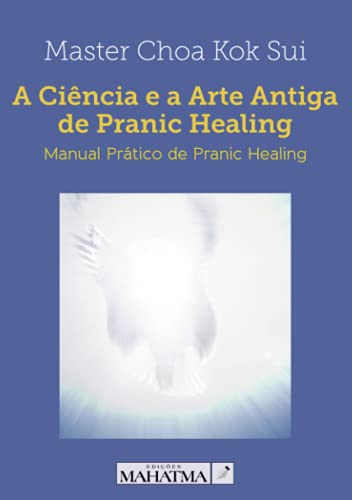 Stock image for A Cincia e a Arte Antiga de Pranic Healing: Manual Prtico de Pranic Healing (Portuguese Edition) for sale by Books Unplugged