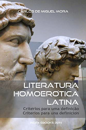 Literatura Homoerótica Latina: critérios para uma definição - criterios para una definición (edição bilingue) - Miguel Mora, Carlos de