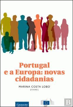 Stock image for Portugal e a Europa. Novas cidadanias / Marina Costa Lobo (coord.) ; Joo Pedro Geroge. [et al., co-autor]. for sale by Iberoamericana, Librera