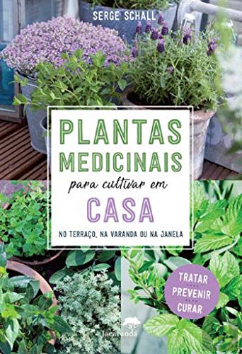 Plantas Medicinais para Cultivar em Casa (Portuguese Edition) [Paperback] Serge Schall - Serge Schall