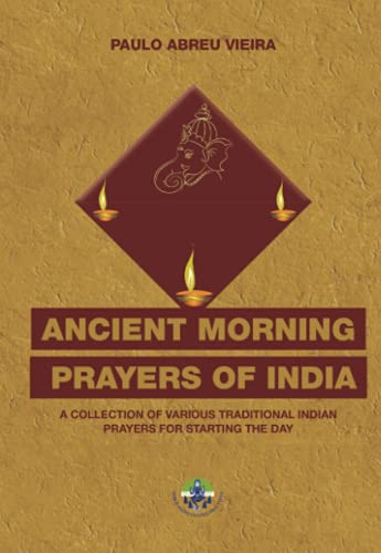 Imagen de archivo de Ancient Morning Prayers of ndia: A COLLECTION OF VARIOUS TRADITIONAL INDIAN PRAYERS FOR STARTING THE DAY a la venta por Revaluation Books