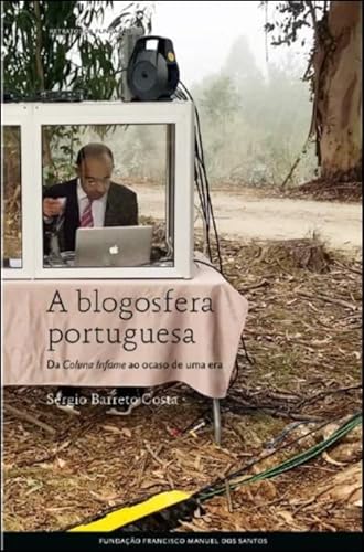 Stock image for A Blogosfera Portuguesa Da Coluna Infame Ao Ocaso for sale by Ammareal