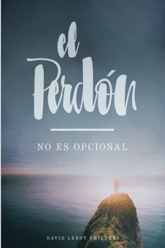 Imagen de archivo de El Perdon - no es opcional (Spanish Edition) a la venta por GF Books, Inc.
