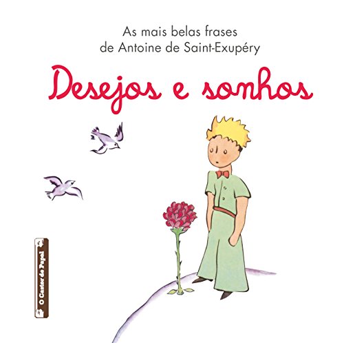 9789899930148: As Mais Belas Frases De Antoine De Antoine De Saint-Exupry. Desejos E Sonhos