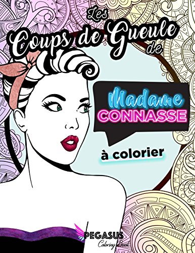 Stock image for Les Coups de Gueule de Madame Connasse  colorier (French Edition) for sale by GF Books, Inc.