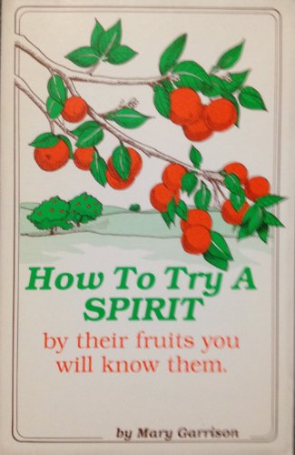 Stock image for How to Try a Spirit (By Their Fruits You Will Know Them) for sale by Books Unplugged