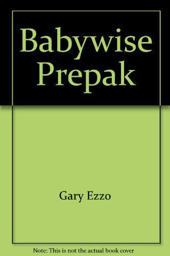 Babywise Prepak (9789901311729) by Gary Ezzo