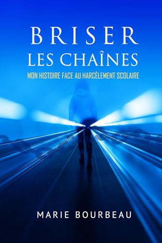 Imagen de archivo de Briser les chanes, mon histoire face au harclement scolaire (French Edition) a la venta por GF Books, Inc.