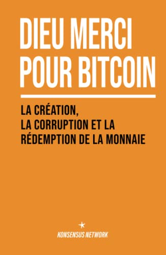 Stock image for Dieu merci pour bitcoin: La cration, la corruption et la rdemption de la monnaie (French Edition) for sale by Books Unplugged