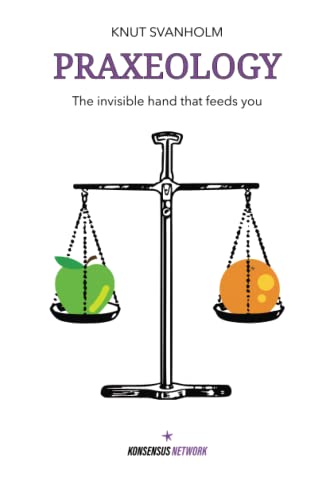 Stock image for Praxeology: The invisible hand that feeds you for sale by Decluttr