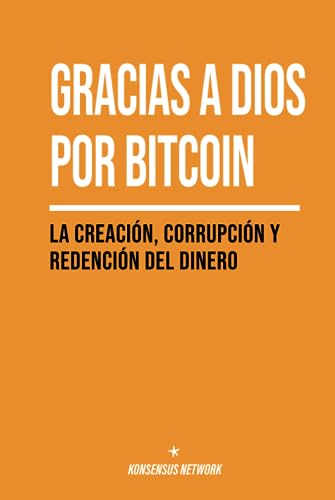 9789916723289: Gracias a Dios por Bitcoin: La creacin, corrupcin y redencin del dinero