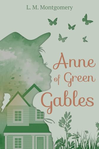 Stock image for Anne of Green Gables (Illustrated): The 1908 Classic Edition with Original Illustrations for sale by Book Deals