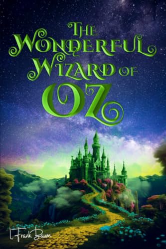 Stock image for The Wonderful Wizard of Oz (Illustrated): The 1900 Classic Edition with Original Illustrations for sale by Red's Corner LLC