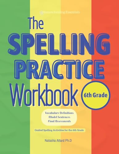 Stock image for The Spelling Practice Workbook for 6th Grade. Vocabulary Definitions, Model Sentences, Final Assessments.: Guided Spelling Activities for the 6th Grade. for sale by Books Unplugged