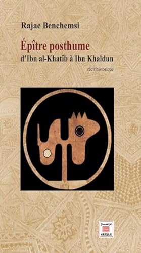 Beispielbild fr Epitre posthume - d Ibn al-Khatib a Ibn Khaldun zum Verkauf von Gallix