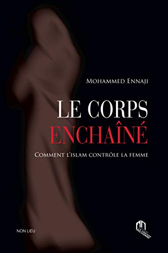 Stock image for Corps Enchaine, (le) : Comment l'Islam Controle la Femme for sale by medimops