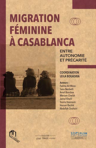 Beispielbild fr Migration Feminine a Casablanca Entre Autonomie et Precarite zum Verkauf von Ammareal