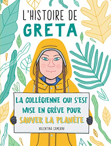 Stock image for L'histoire de Greta : La collgienne qui s'est mise en grve pour sauver la plante for sale by medimops