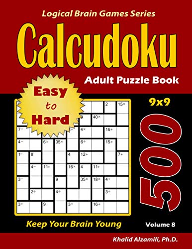 9789922636887: Calcudoku Adult Puzzle Book: 500 Easy to Hard (9x9) Puzzles : Keep Your Brain Young