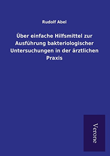 Beispielbild fr ber einfache Hilfsmittel zur Ausfhrung bakteriologischer Untersuchungen in der rztlichen Praxis zum Verkauf von PBShop.store US