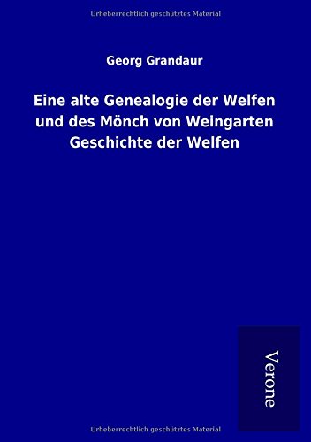 Beispielbild fr Eine alte Genealogie der Welfen und des Mnch von Weingarten Geschichte der Welfen -Language: german zum Verkauf von GreatBookPrices