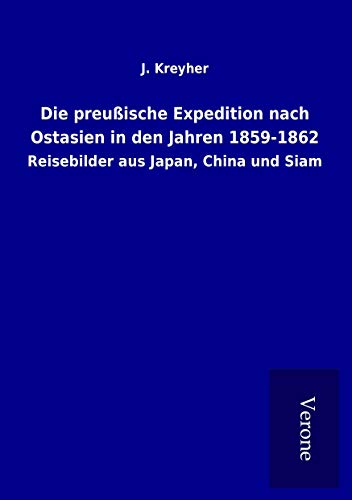 9789925005222: Die preuische Expedition nach Ostasien in den Jahren 1859-1862: Reisebilder aus Japan, China und Siam