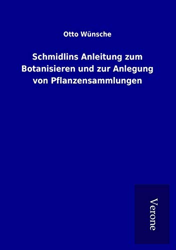 9789925007486: Schmidlins Anleitung zum Botanisieren und zur Anlegung von Pflanzensammlungen