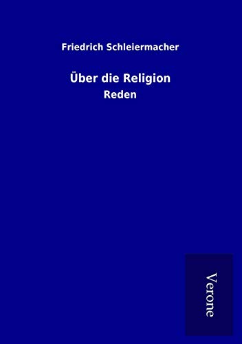 Über die Religion : Reden - Friedrich Schleiermacher