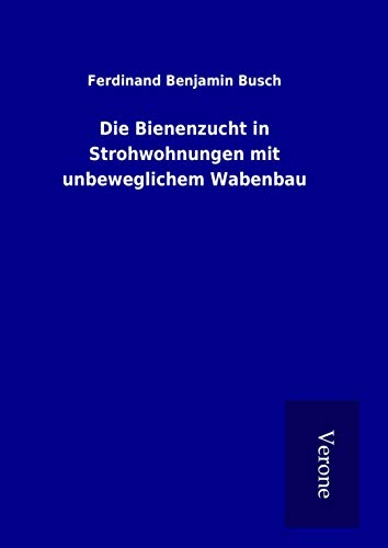 9789925012732: Die Bienenzucht in Strohwohnungen mit unbeweglichem Wabenbau