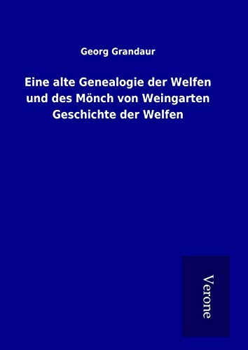 9789925012879: Eine alte Genealogie der Welfen und des Mnch von Weingarten Geschichte der Welfen