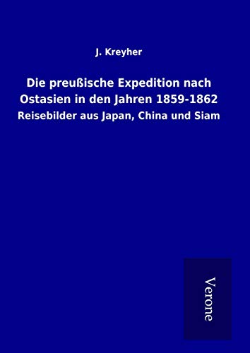 9789925015221: Die preuische Expedition nach Ostasien in den Jahren 1859-1862: Reisebilder aus Japan, China und Siam