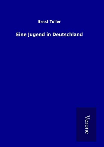 Eine Jugend in Deutschland - Toller, Ernst