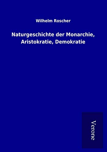 9789925023448: Naturgeschichte der Monarchie, Aristokratie, Demokratie