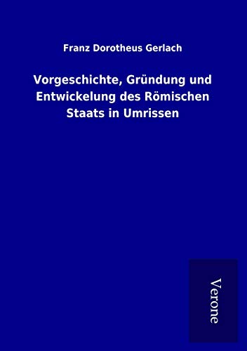 9789925024551: Vorgeschichte, Grndung und Entwickelung des Rmischen Staats in Umrissen