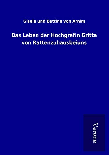 9789925026814: Das Leben der Hochgrfin Gritta von Rattenzuhausbeiuns