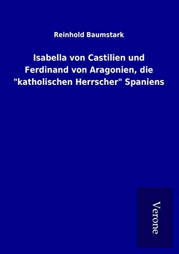 9789925032372: Isabella von Castilien und Ferdinand von Aragonien, die "katholischen Herrscher" Spaniens