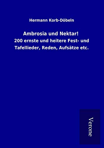 9789925034079: Ambrosia und Nektar!: 200 ernste und heitere Fest- und Tafellieder, Reden, Aufstze etc.