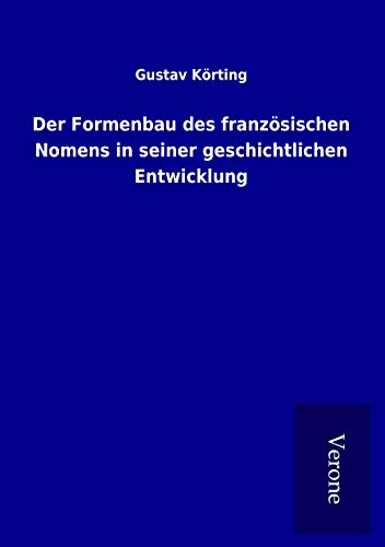 Beispielbild fr Der Formenbau des franzsischen Nomens in seiner geschichtlichen Entwicklung zum Verkauf von medimops