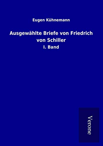 9789925037957: Ausgewhlte Briefe von Friedrich von Schiller: I. Band