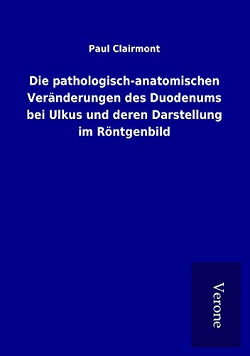 9789925048267: Die pathologisch-anatomischen Vernderungen des Duodenums bei Ulkus und deren Darstellung im Rntgenbild