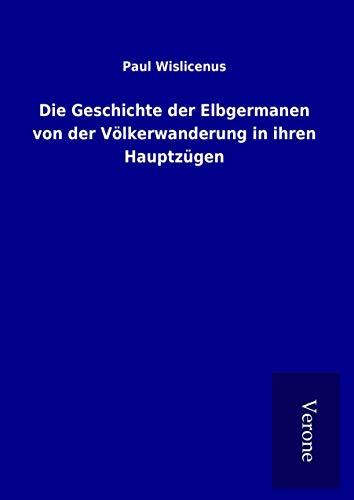 9789925057399: Die Geschichte der Elbgermanen von der Vlkerwanderung in ihren Hauptzgen