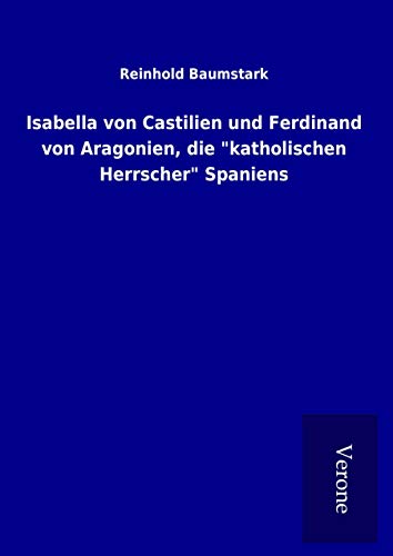 9789925065134: Isabella von Castilien und Ferdinand von Aragonien, die "katholischen Herrscher" Spaniens