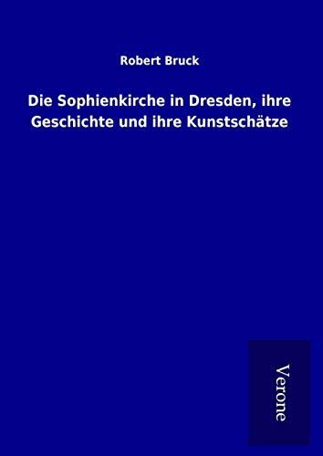 9789925068548: Die Sophienkirche in Dresden, ihre Geschichte und ihre Kunstschtze