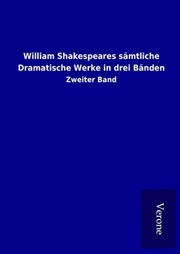 9789925070428: William Shakespeares smtliche Dramatische Werke in drei Bnden: Zweiter Band