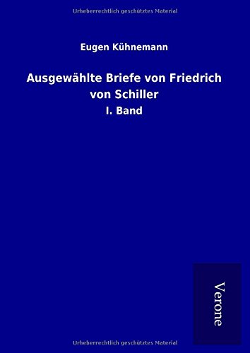 9789925070572: Ausgewhlte Briefe von Friedrich von Schiller: I. Band