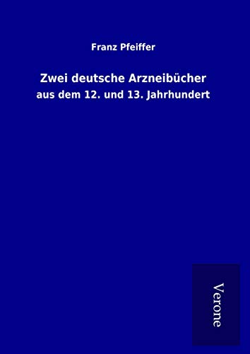 9789925071579: Zwei deutsche Arzneibcher: aus dem 12. und 13. Jahrhundert