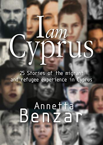 Beispielbild fr I am Cyprus: 25 Stories of the migrant and refugee experience in Cyprus zum Verkauf von WorldofBooks
